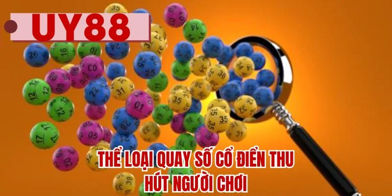 Thể loại quay số cổ điển thu hút người chơi